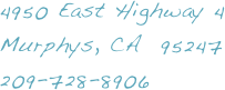 4950 East Highway 4
Murphys, CA  95247
209-728-8906